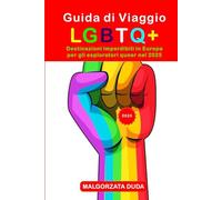 GUIDA DI VIAGGIO LGBTQ+ 2025: Destinazioni imperdibili in Europa per gli esploratori queer nel 2025
