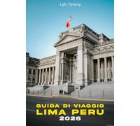 Guida di viaggio Lima Perù 2026: Guida turistica di Lima: esplora il cuore della capitale del Perù, dalle strade storiche ai panorami costieri.