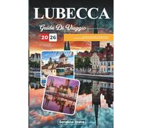 GUIDA DI VIAGGIO LUBECCA 2026: Scopri gemme nascoste, monumenti storici, consigli di viaggio ed esperienze di vacanza indimenticabili