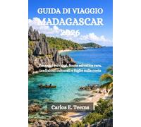 GUIDA DI VIAGGIO MADAGASCAR 2026: Paesaggi selvaggi, fauna selvatica rara, tradizioni culturali e fughe sulla costa