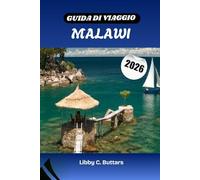 GUIDA DI VIAGGIO MALAWI 2026: Esplora il Malawi, dalle spiagge del lago Malawi ai maestosi parchi nazionali e alle meraviglie culturali