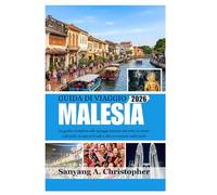 GUIDA DI VIAGGIO MALESIA 2026: La guida completa alle spiagge baciate dal sole, ai tesori culturali, ai sapori locali e alle avventure sulle isole