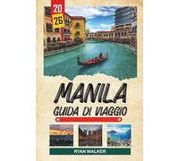 GUIDA DI VIAGGIO MANILA 2026: Storia di Intramuros, chiese spagnole, tour di street food, tramonti della baia e cultura urbana