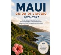 Guida di viaggio Maui 2026-2027: Road to Hana, Parco Nazionale di Haleakalā, spiagge più belle, dove soggiornare, consigli per guidare, itinerari di 3, 5 e 7 giorni e luoghi nascosti