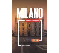 GUIDA DI VIAGGIO MILANO 2026: Scopri gemme nascoste, monumenti storici, consigli di viaggio ed esperienze di vacanza indimenticabili
