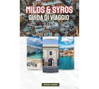 GUIDA DI VIAGGIO MILOS & SYROS 2026: Esplora le Cicladi della Grecia: spiagge iconiche, paesaggi vulcanici, eleganti città, patrimonio culturale, ... e consigli da insider (mappa dettagliata).