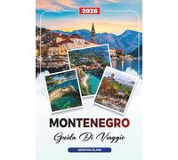 GUIDA DI VIAGGIO MONTENEGRO 2026: Scopri gemme nascoste, monumenti storici, consigli di viaggio ed esperienze di vacanza indimenticabili