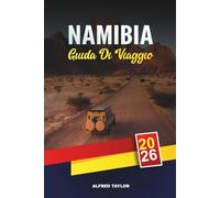 GUIDA DI VIAGGIO NAMIBIA 2026: Etosha Safaris, Sossusvlei Dunes, Skeleton Coast, Windhoek, Swakopmund e Adventure Travel