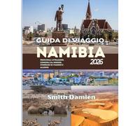 GUIDA DI VIAGGIO NAMIBIA: Safari naturalistici, paesaggi desertici, sapori locali e soggiorni eccezionali in tutta la Namibia.