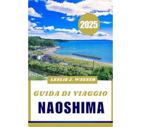 GUIDA DI VIAGGIO NAOSHIMA 2025: Guida definitiva all'isola giapponese dell'arte e dell'innovazione.