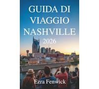 GUIDA DI VIAGGIO NASHVILLE 2026: Scopri i suoni, i sapori e il fascino della Southern Music City