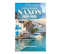 GUIDA DI VIAGGIO NAXOS 2025-2026: Bellezza incontaminata nel cuore delle Cicladi