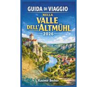 GUIDA DI VIAGGIO NELLA VALLE DELL’ALTMÜHL 2025: Scopri la Baviera in bici, tra castelli, sapori locali e itinerari su misura per ogni tipo di viaggiatore.