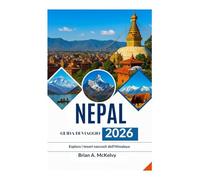 GUIDA DI VIAGGIO NEPAL 2026: Esplora i tesori nascosti dell'Himalaya
