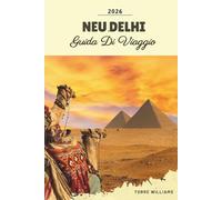 GUIDA DI VIAGGIO NUOVA DELHI 2026: Monumenti Mughal, mercati della Vecchia Delhi, bazar di Chandni Chowk, percorsi gastronomici di strada, punti di ... culturali e capitale energetica dell'India