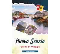 GUIDA DI VIAGGIO NUOVA SCOZIA 2027: Consigli semplici, spunti locali e piani semplici per ogni viaggio