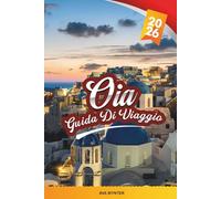 GUIDA DI VIAGGIO OIA 2026: Scopri il villaggio più iconico di Santorini con vista sul tramonto, strade imbiancate a calce, soggiorni di lusso, cucina locale e consigli di viaggio