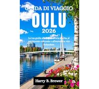 GUIDA DI VIAGGIO OULU 2026: La tua guida alle fughe all'aria aperta, al patrimonio culturale e all'autentica vita finlandese.