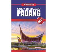 GUIDA DI VIAGGIO PADANG 2025: Esplora il patrimonio di Minangkabau, i paradisi del surf e le delizie culinarie di Sumatra occidentale