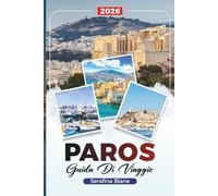 GUIDA DI VIAGGIO PAROS 2026: Scopri gemme nascoste, monumenti storici, consigli di viaggio ed esperienze di vacanza indimenticabili