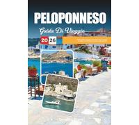 GUIDA DI VIAGGIO PELOPONNESO 2026: Scopri gemme nascoste, monumenti storici, consigli di viaggio ed esperienze di vacanza indimenticabili