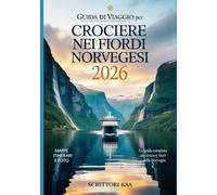 Guida di viaggio per crociere nei fiordi norvegesi 2026: Guida di viaggio ai fiordi norvegesi 2026: la tua avventura definitiva attraverso fiordi maestosi, città vivaci e paesaggi indimenticabili