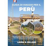 GUIDA DI VIAGGIO PER IL PERÙ 2026-2027: ESPLORA MACHU PICCHU, CUSCO E I TESORI NASCOSTI DEL PERÙ CON CONSIGLI LOCALI, ATTRAZIONI IMPERDIBILI E ... (Andean Region On a Shoestring)