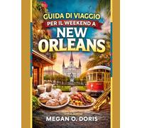 Guida Di Viaggio Per Il Weekend A New Orleans: "L'itinerario definitivo di 2-4 giorni per scoprire le principali attrazioni, la gastronomia, la cultura e i tesori nascosti" (Explore plus)