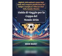 Guida di viaggio per la Coppa del Mondo 2026: Biglietti, città ospitanti, mappe degli stadi, visti, trasporti, pianificazione del budget e consigli per i tifosi per Stati Uniti, Canada e Messico