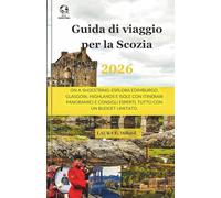 Guida di viaggio per la Scozia 2026: On A Shoestring: Esplora Edimburgo, Glasgow, Highlands e Isole con itinerari panoramici e consigli esperti, tutto con un budget limitato.