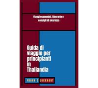 Guida di viaggio per principianti in Thailandia: Viaggi economici, itinerario e consigli di sicurezza