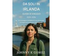 Guida di viaggio per viaggiatori solitari in Irlanda 2025-2026: La compagna perfetta per le donne per un'esperienza sicura e memorabile