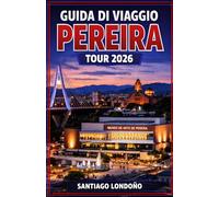 GUIDA DI VIAGGIO PEREIRA TOUR 2026: I migliori posti dove alloggiare, tour delle piantagioni di caffè, passeggiate nella valle di Cocora, esperienze ... pratici per visitare la regione del caffè