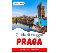 GUIDA DI VIAGGIO PRAGA 2026-2027: Itinerari, gite di un giorno e consigli da insider per la capitale ceca