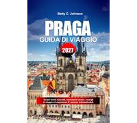 GUIDA DI VIAGGIO PRAGA 2027: Scopri gemme nascoste, monumenti storici, consigli di viaggio ed esperienze di vacanza indimenticabili