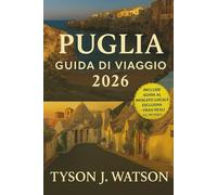 Guida di viaggio Puglia 2026: Esplora i villaggi nascosti, le fughe costiere, la cucina locale e i tesori culturali del Sud Italia con itinerari di esperti e consigli da esperti