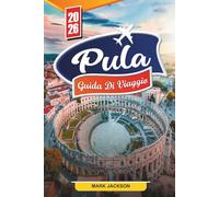 GUIDA DI VIAGGIO PULA 2026: Scopri gemme nascoste, monumenti storici, consigli di viaggio ed esperienze di vacanza indimenticabili