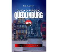 GUIDA DI VIAGGIO QUEDLINBURG 2026: Scopri gemme nascoste, monumenti storici, consigli di viaggio ed esperienze di vacanza indimenticabili