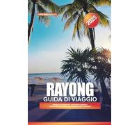 GUIDA DI VIAGGIO RAYONG 2025: Spiagge incontaminate, monumenti culturali e gemme nascoste sulla costa orientale della Thailandia
