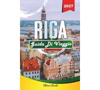 GUIDA DI VIAGGIO RIGA 2027: Scopri di più. Spendi meno. Zero stress.