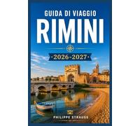 GUIDA DI VIAGGIO RIMINI 2026-2027: Esplora la Riviera Adriatica con un pianificatore di itinerari stagione per stagione.