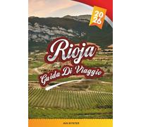 GUIDA DI VIAGGIO RIOJA 2026: Degustazioni di vini, villaggi di vigneto, bodega e cantine, abbinamenti gastronomici e campagna panoramica