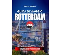 GUIDA DI VIAGGIO ROTTERDAM 2026: Scopri gemme nascoste, monumenti storici, consigli di viaggio ed esperienze di vacanza indimenticabili