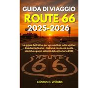 GUIDA DI VIAGGIO ROUTE 66 2025-2026: La guida definitiva per un road trip sulla Mother Road americana - Gemme nascoste, soste storiche e punti salienti del centenario 2026