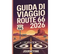 Guida di viaggio Route 66 2026: Alla scoperta della storica autostrada americana con le miglioritappe, attrazioni e consigli di viaggio sostenibili