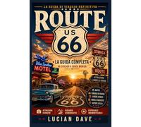 GUIDA DI VIAGGIO ROUTE 66 2026: La guida definitiva per pianificare un viaggio in auto, con itinerari, luoghi nascosti, soste panoramiche, ristoranti, ... di viaggio da Chicago a Santa Monica.