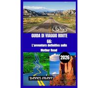 GUIDA DI VIAGGIO ROUTE 66 2026: L'avventura definitiva sulla Mother Road: Gemme nascoste, deviazioni epiche e nostalgia a colori