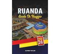 GUIDA DI VIAGGIO RUANDA 2026: Kigali, Parco Nazionale dei Vulcani, Trekking dei Gorilla, Foresta di Nyungwe, Lago Kivu e Tour Culturali