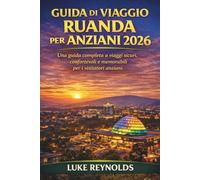 GUIDA DI VIAGGIO RUANDA PER ANZIANI 2026: Una guida completa a viaggi sicuri, confortevoli e memorabili per i visitatori anziani
