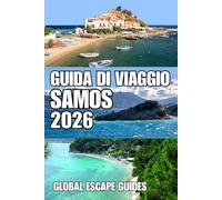 GUIDA DI VIAGGIO SAMOS: Guida di viaggio di Samos 2026: la guida completa per esperti su spiagge, città storiche, villaggi nascosti, sentieri ... vinicole e autentiche esperienze isolane.
